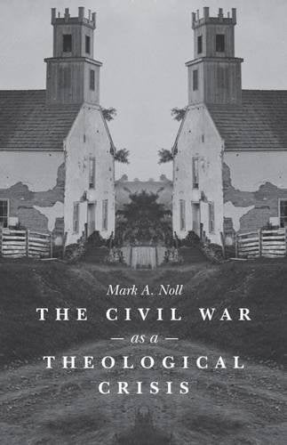 The Civil War as a Theological Crisis (The Steven and Janice Brose Lectures in the Civil War Era),Used