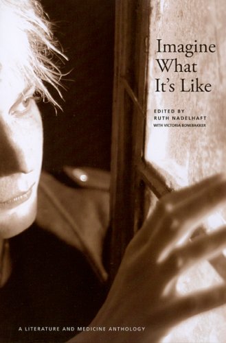 Imagine What It's Like: A Literature and Medicine Anthology,Used