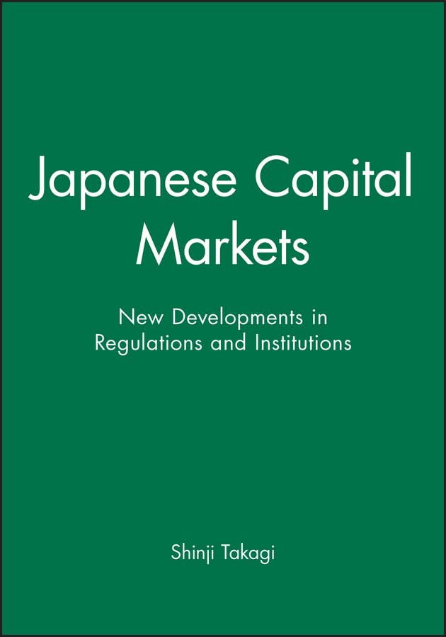 Japanese Capital Markets: New Developments in Regulations and Institutions,New