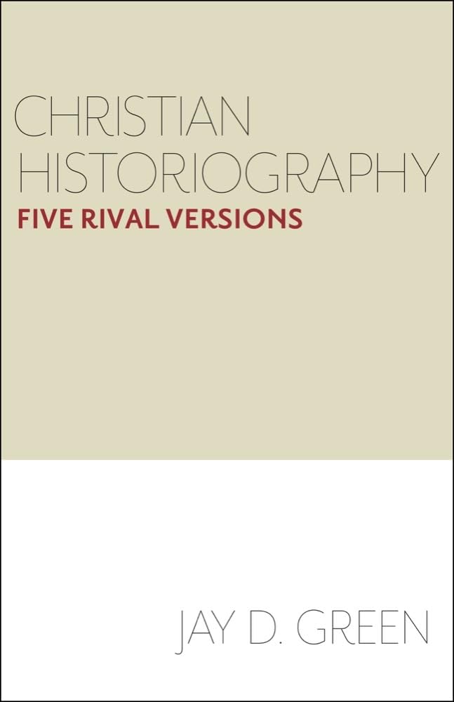 Christian Historiography: Five Rival Versions,Used