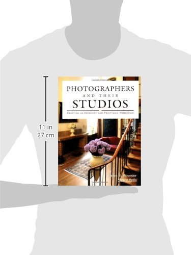 Photographers and Their Studios: Creating an Efficient and Profitable Workspace,Used
