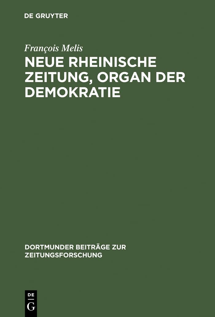 Neue Rheinische Zeitung, Organ Der Demokratie: Edition Unbekannter Nummern, Flugbltter, Druckvarianten Und Separatdrucke (Dortmu,Used