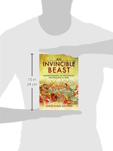 An Invincible Beast: Understanding the Hellenistic Pike Phalanx in Action,Used
