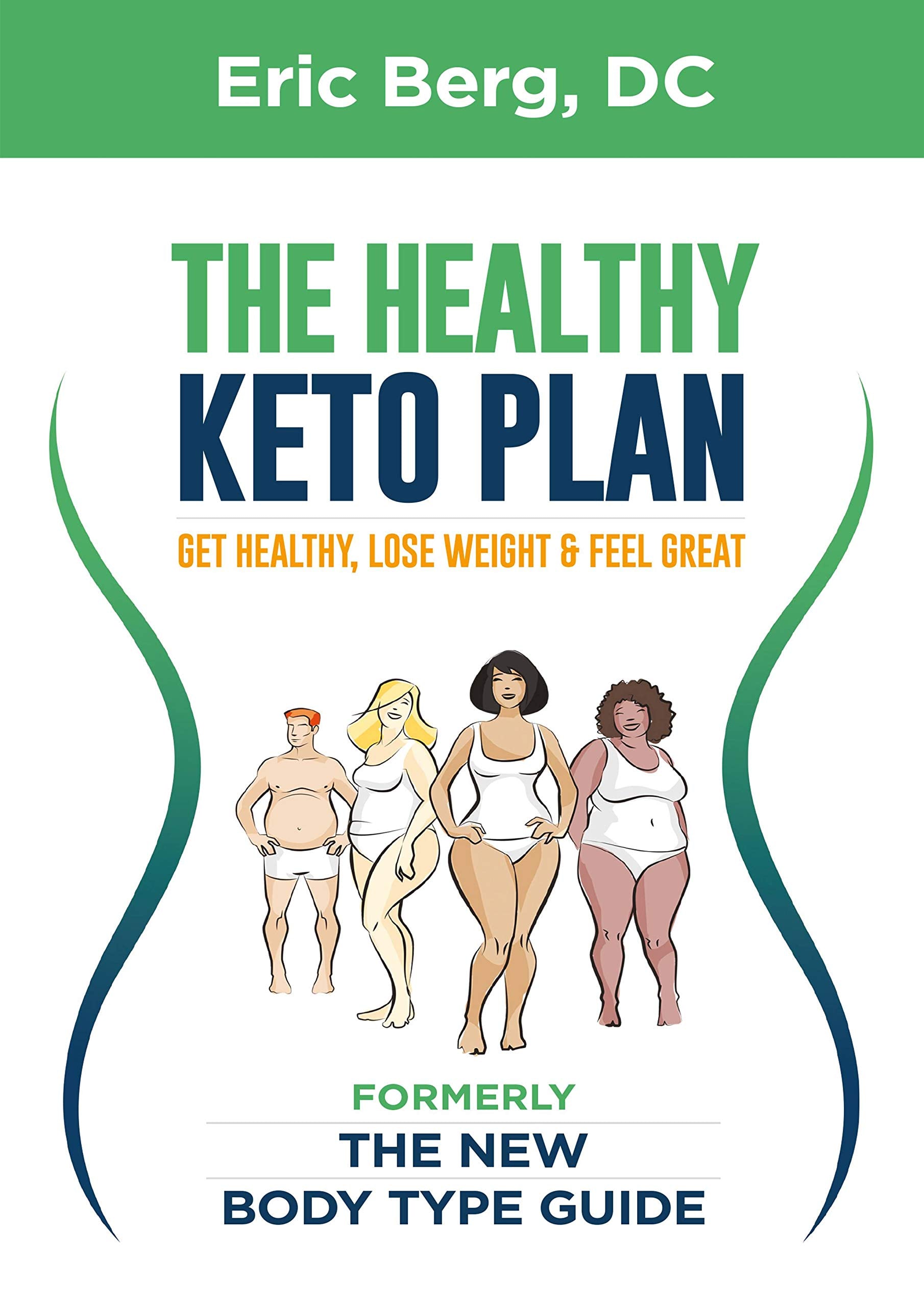 Dr. Bergs New Body Type Guide: Get Healthy Lose Weight & Feel Great,New