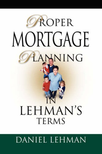 Proper Mortgage Planning in Lehman's Terms,Used