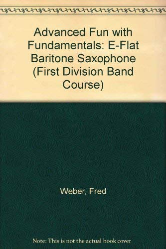Advanced Fun with Fundamentals: Eflat Baritone Saxophone (First Division Band Course),Used