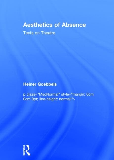 Aesthetics of Absence: Texts on Theatre,Used