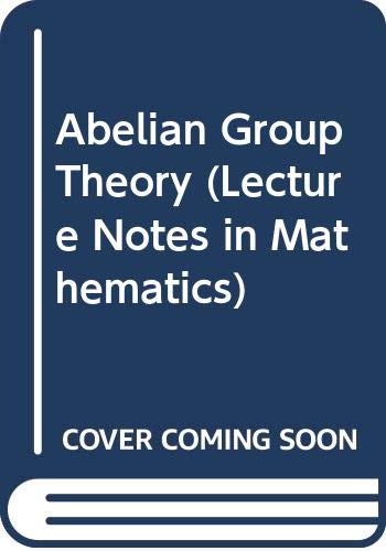 Abelian Group Theory (Lecture Notes in Mathematics),Used