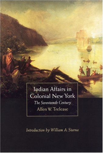 Indian Affairs In Colonial New York: The Seventeenth Century,Used