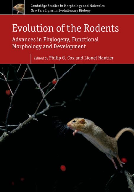 Evolution of the Rodents: Volume 5: Advances in Phylogeny, Functional Morphology and Development (Cambridge Studies in Morpholog,Used