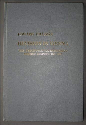 Decision in Vienna: The CzechoslovakHungarian border dispute of 1938,Used