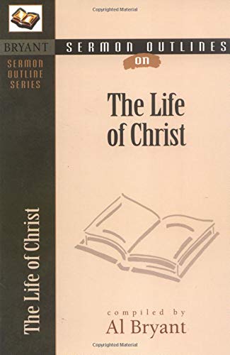 Sermon Outlines On The Life Of Christ (Bryant Sermon Outline),Used