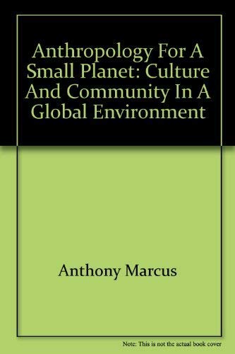 Anthropology for a Small Planet: Culture and Community in a Global Environment,Used