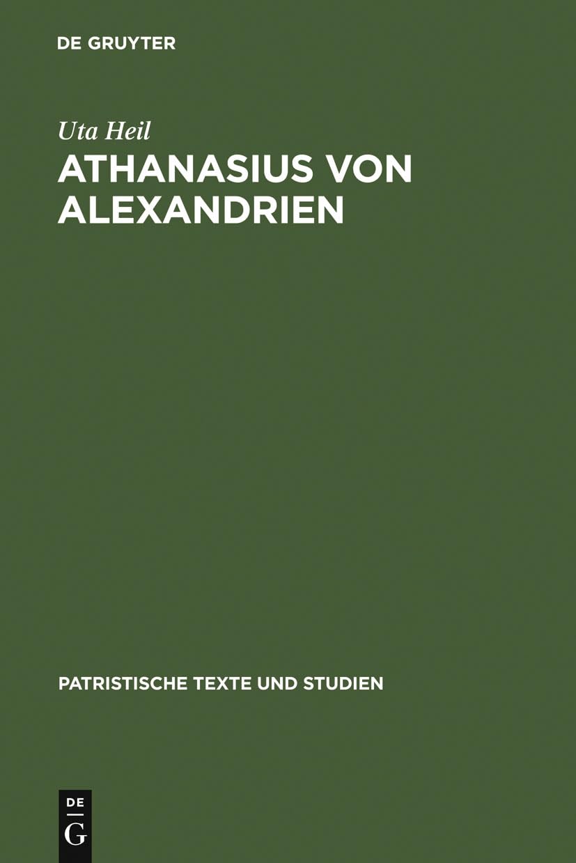 Athanasius von Alexandrien: De sententia Dionysii. Einleitung, bersetzung und Kommentar (Patristische Texte und Studien, 52) (Ge,New