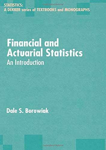 Financial And Actuarial Statistics: An Introduction (Statistics: A Series Of Textbooks And Monographs),Used