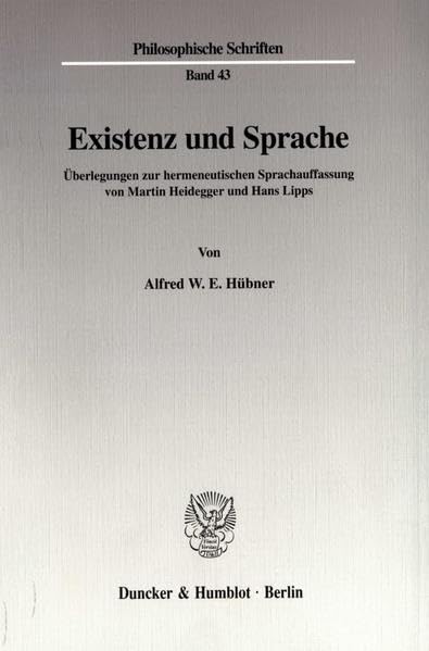 Existenz Und Sprache: Uberlegungen Zur Hermeneutischen Sprachauffassung Von Martin Heidegger Und Hans Lipps (Philosophische Schr,Used
