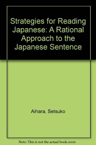 Strategies for Reading Japanese: A Rational Approach to the Japanese Sentence,Used