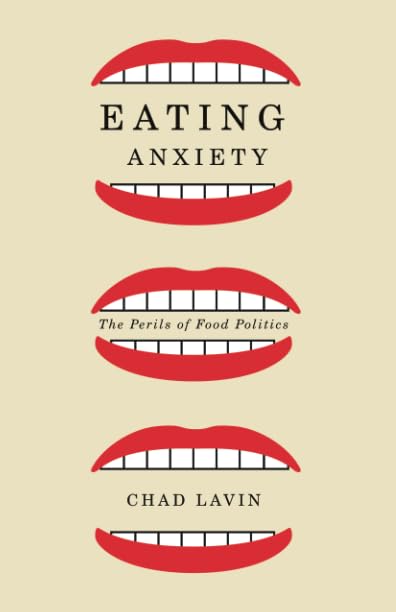 Eating Anxiety: The Perils Of Food Politics,New
