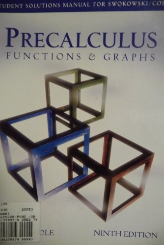 Precalculus: Functions & Graphs Ninth Edition/Student Solutions Manual for Swokowski/Cole's,New