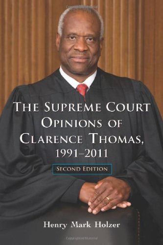 The Supreme Court Opinions Of Clarence Thomas, 19912011, 2D Ed.,New