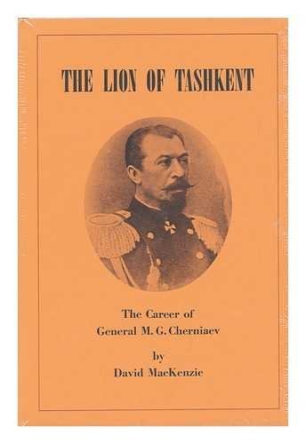 The Lion Of Tashkent;: The Career Of General M. G. Cherniaev,Used