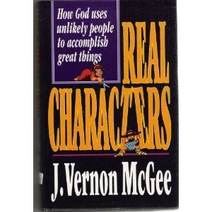 Real Characters: How God Uses Unlikely People to Accomplish Great Things,Used