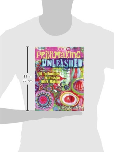 Printmaking Unleashed: More Than 50 Techniques for Expressive Mark Making,Used