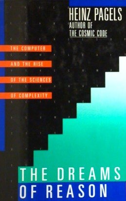 The Dreams of Reason: The Computer and the Rise of the Sciences of Complexity,New
