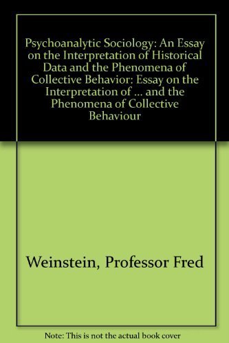 Psychoanalytic Sociology: An Essay on the Interpretation of Historical Data and the Phenomena of Collective Behavior by Professo,Used
