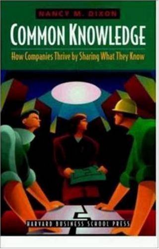 Common Knowledge: How Companies Thrive by Sharing What They Know,Used