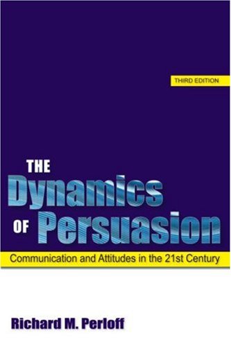 The Dynamics Of Persuasion: Communication And Attitudes In The 21St Century (Routledge Communication Series),New