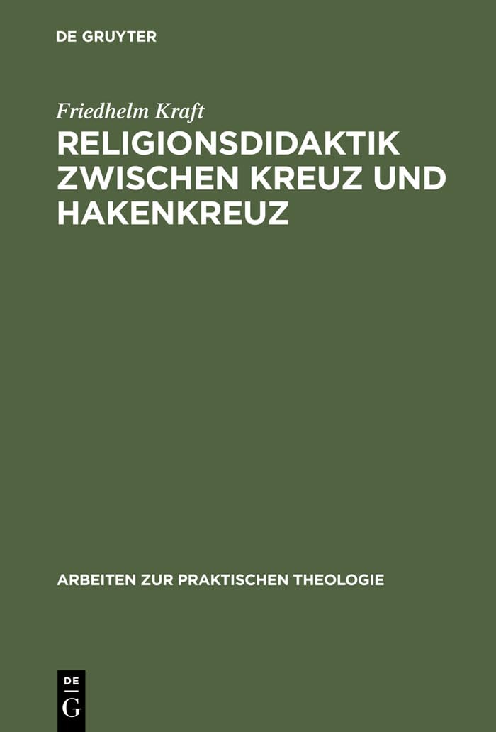 Religionsdidaktik zwischen Kreuz und Hakenkreuz: Versuche zur Bestimmung von Aufgaben, Zielen und Inhalten des evangelischen Rel,Used