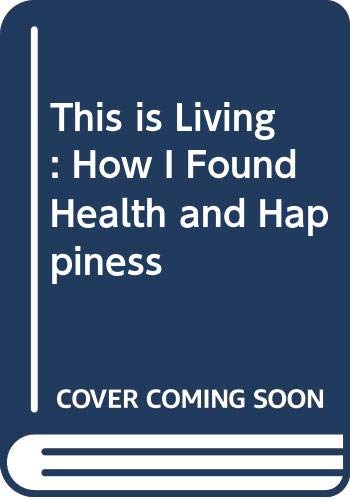 This is Living: How I Found Health and Happiness,Used