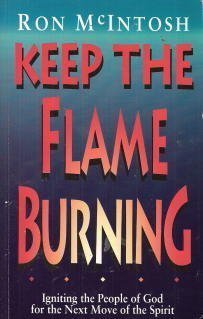 Keep The Flame Burning: Igniting The People Of God For The Next Move Of The Spirit,Used