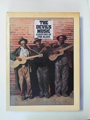 The Devil'S Music: A History Of The Blues