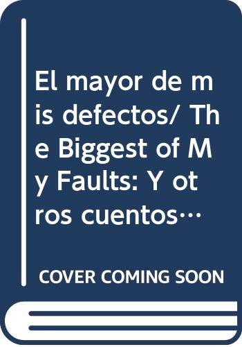 El mayor de mis defectos/ The Biggest of My Faults: Y otros cuentos/ And Other Stories (Narrativa) (Spanish Edition),Used