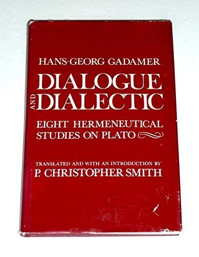 Dialogue And Dialectic: Eight Hermeneutical Studies On Plato
