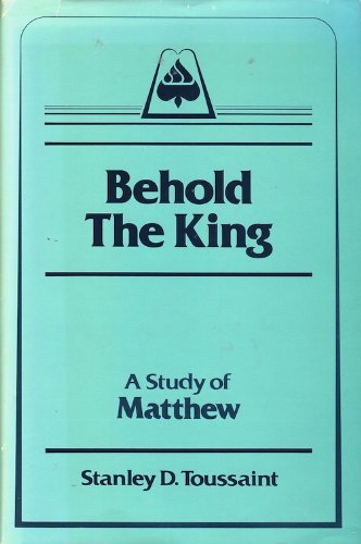 Behold The King: A Study Of Matthew