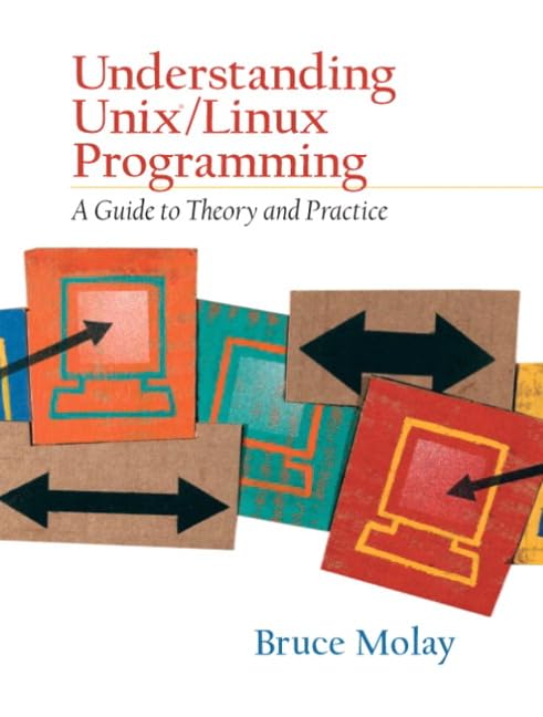 Understanding UNIX/LINUX Programming: A Guide to Theory and Practice,Used