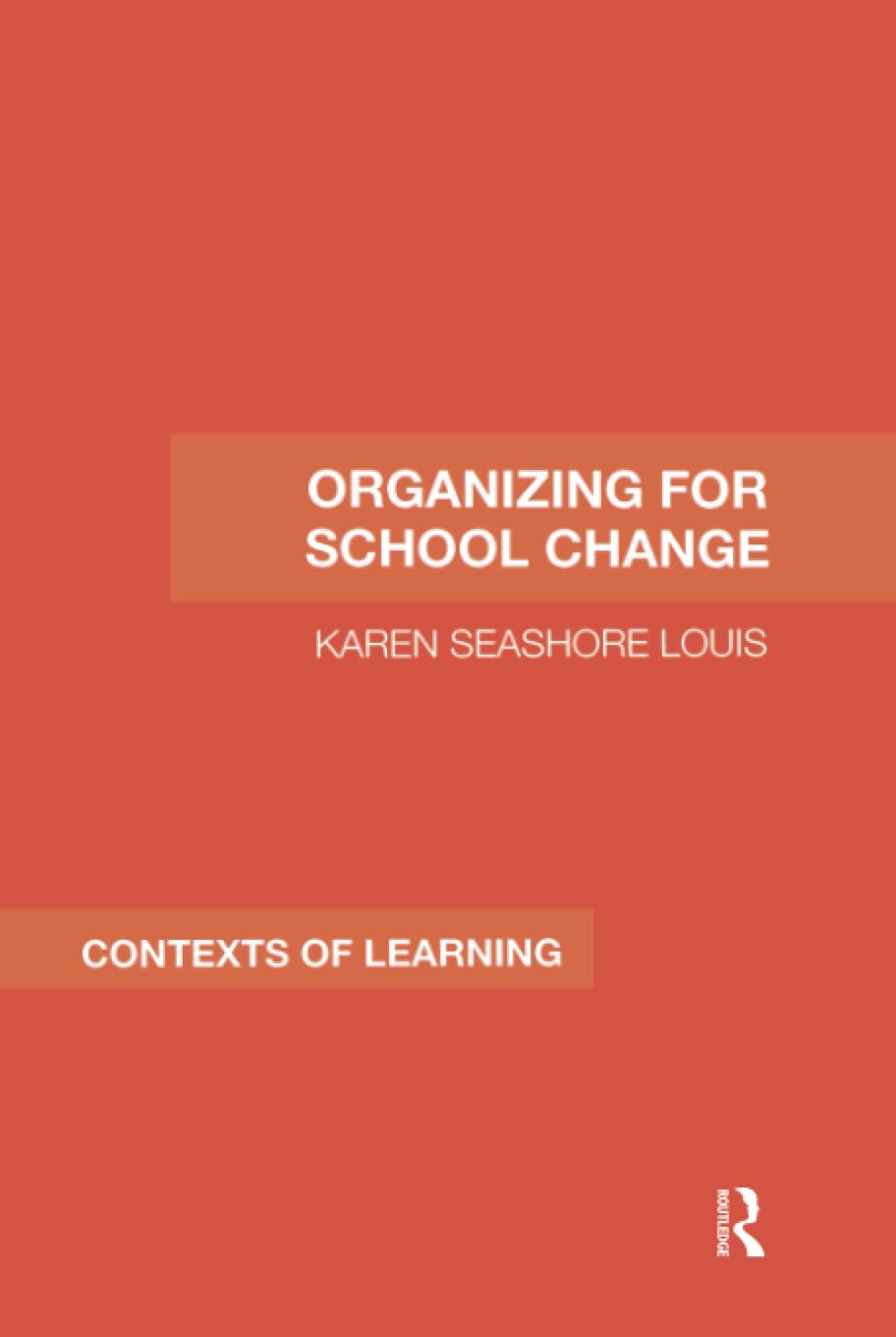 Organizing for School Change (Contexts of Learning),Used