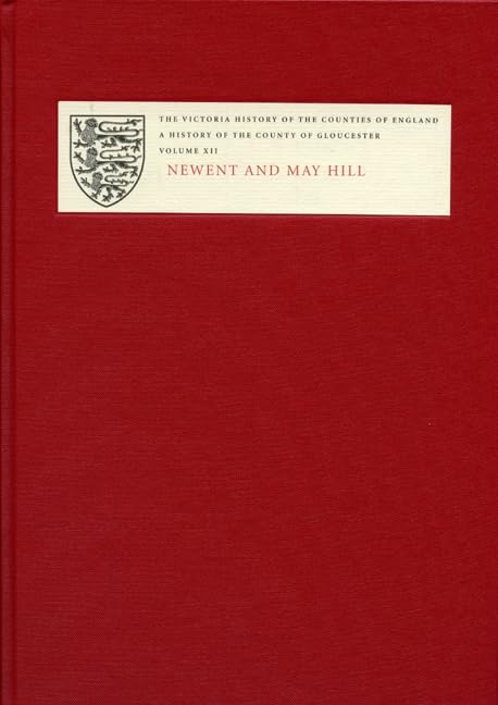 A History of the County of Gloucester: Volume XII: Newent and May Hill (Victoria County History),Used