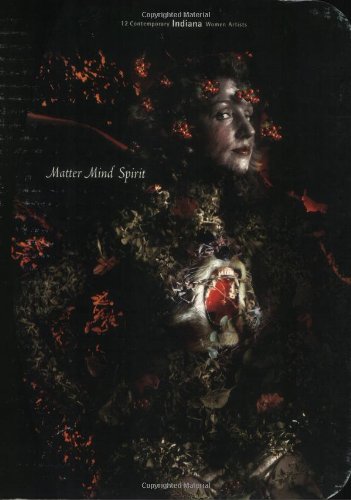 Matter Mind Spirit: Twelve Contemporary Indiana Women Artists,Used