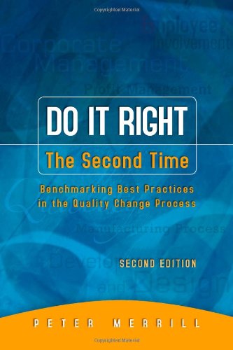 Do It Right The Second Time, Second Edition: Benchmarking Best Practices In The Quality Change Process,Used