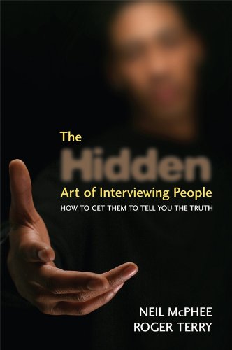 The Hidden Art of Interviewing People: How to get them to tell you the truth,Used