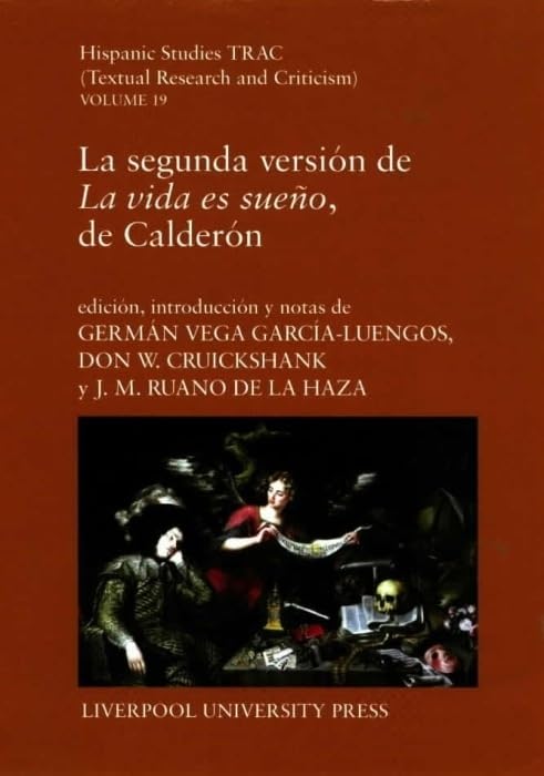La Segunda Version de La vida es sueno, de Calderon (Liverpool University Press Hispanic Studies TRAC),Used