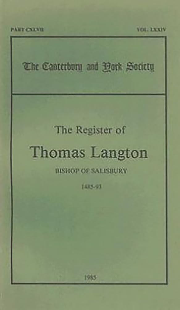 The Register of Thomas Langton, Bishop of Salisbury, 148593 (Canterbury & York Society, 74),Used