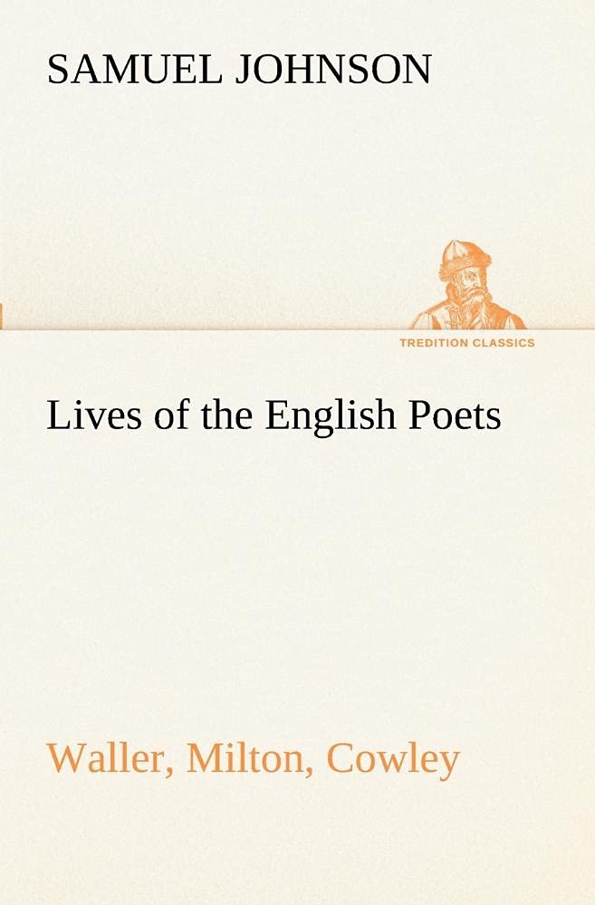 Lives of the English Poets: Waller, Milton, Cowley,Used