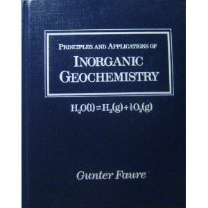 Principles And Applications Of Inorganic Geochemistry: A Comprehensive Textbook For Geology Students,New