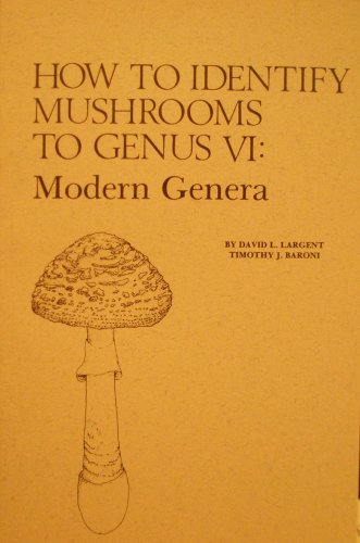 How To Identify Mushrooms To Genus Vi: The Modern Genera Keys And Descriptions,Used