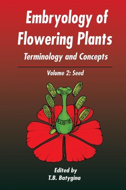 Embryology of Flowering Plants: Terminology and Concepts: The Seed (Embryology of Flowering Plants: Terminology & Concepts) Volu,Used